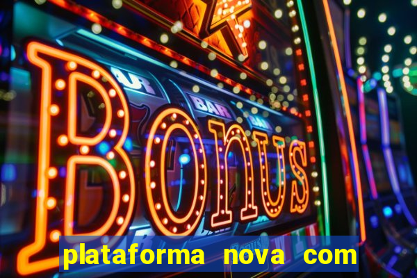 plataforma nova com bonus no cadastro